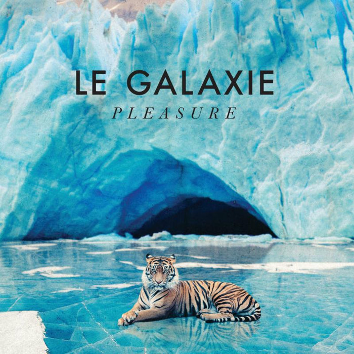 Le Galaxie: Pleasure