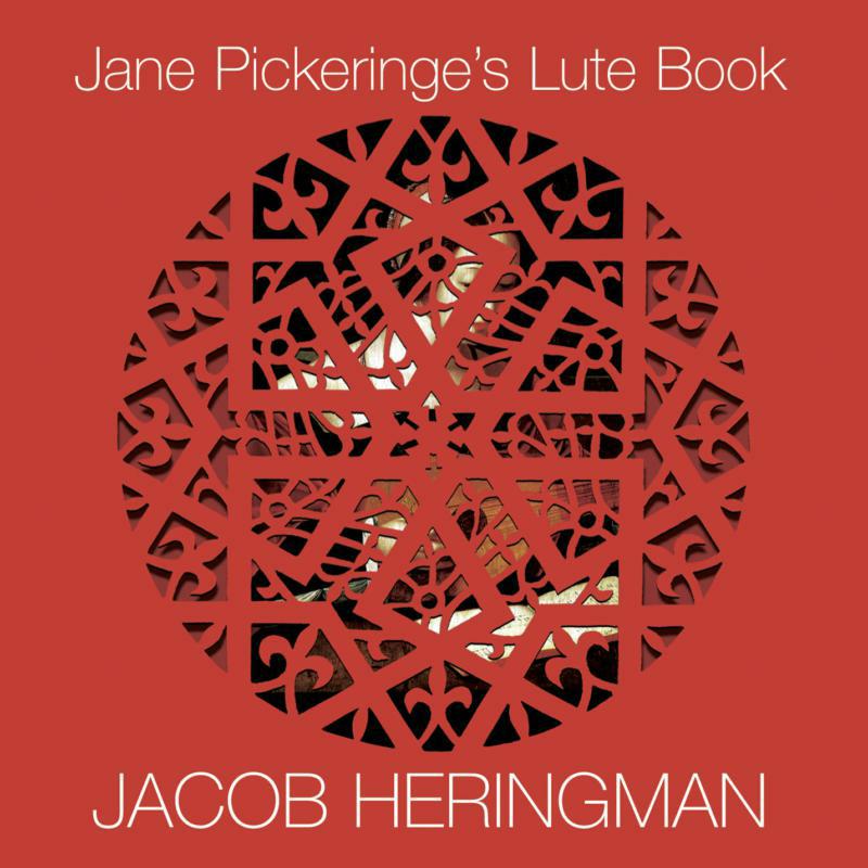 Jacob Heringham: Jane Pickeringe's Lute Book