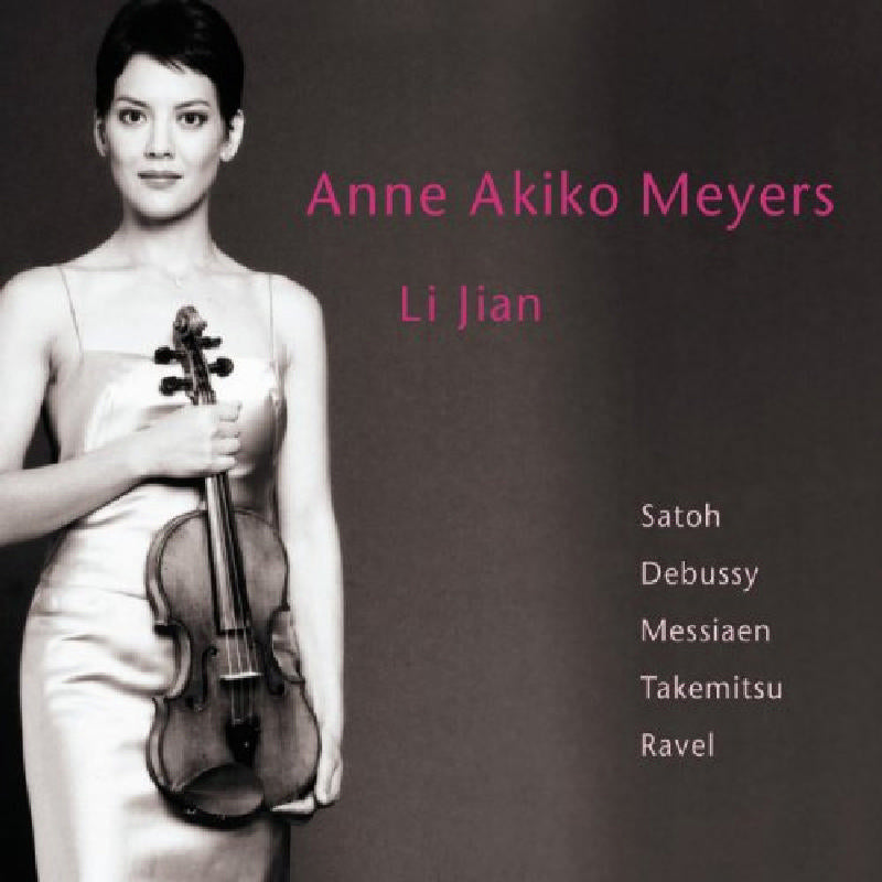 Anne Akiko Meyers: Satoh , Debussy, Messiaen, Takemitsu & Ravel