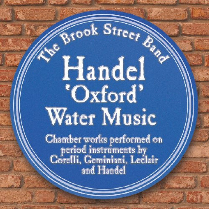 The Brook Street Band: Handel: Oxford Water Music