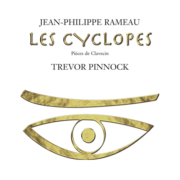 Trevor Pinnock: Rameau: Les Cyclopes - Pieces De Clavecin