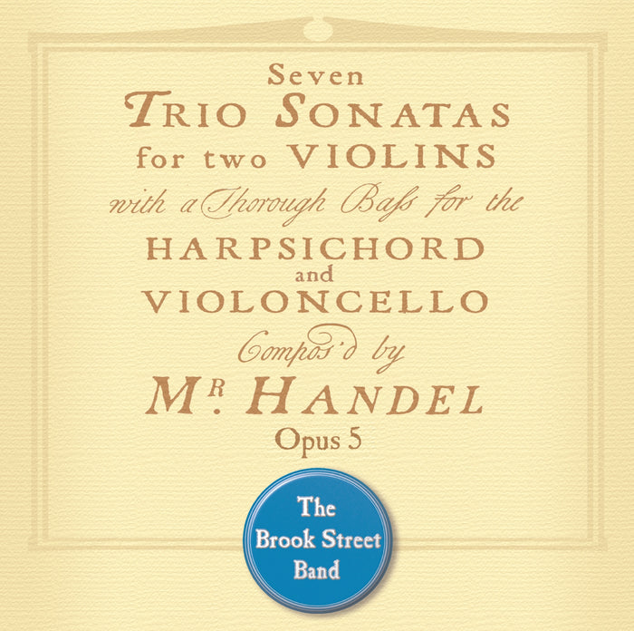 The Brook Street Band: Handel: Trio Sonatas, Opus 5