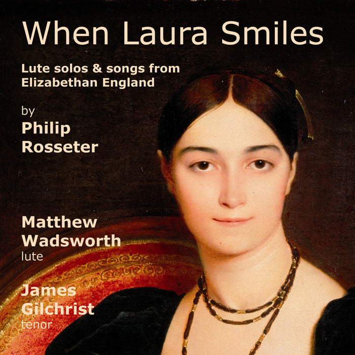 Matthew Wadsworth: When Laura Smiles: Lute Solos And Songs From Elizabethan England