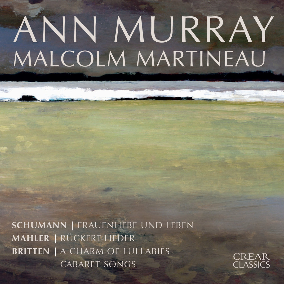 Ann Murray: Schumann: FrauenLiebe Und Leben; Mahler: Ruckert-Lieder; Britten: A Charm Of Lullabies