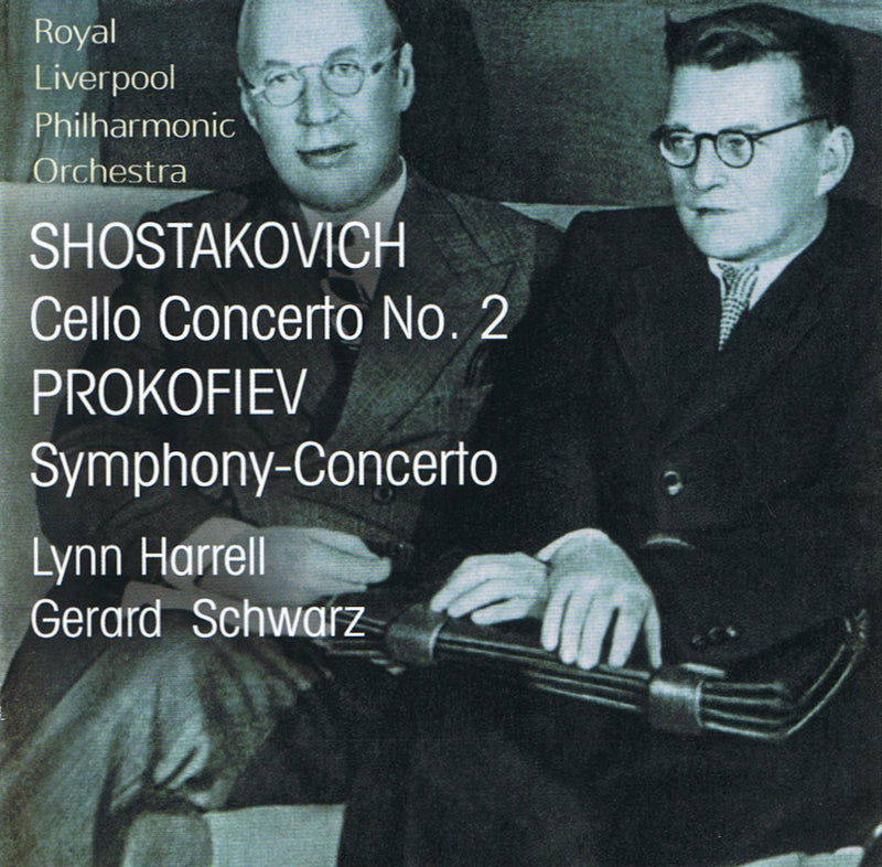 Lynn Harrell, Gerald Schwarz & Royal Liverpool Philharmonic Orchestra: Shostakovich: Cello Concerto No. 2; Prokofiev: Symphony-Concerto
