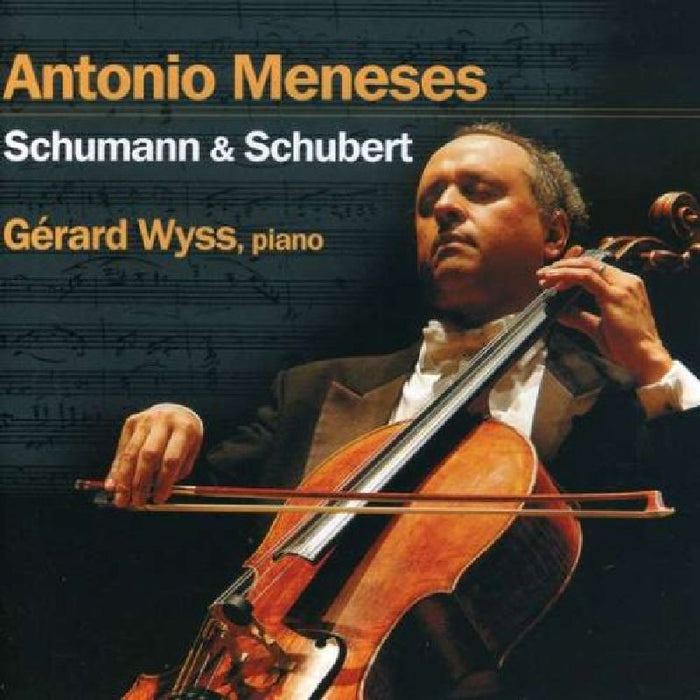 Antonio Meneses: Antonio Meneses Plays Schumann & Schubert