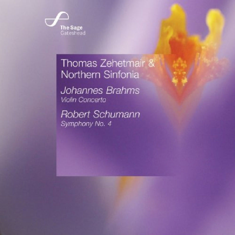 Thomas Zehetmair & Northern Sinfonia: Brahms: Violin Concerto; Schumann: Symphony No. 4