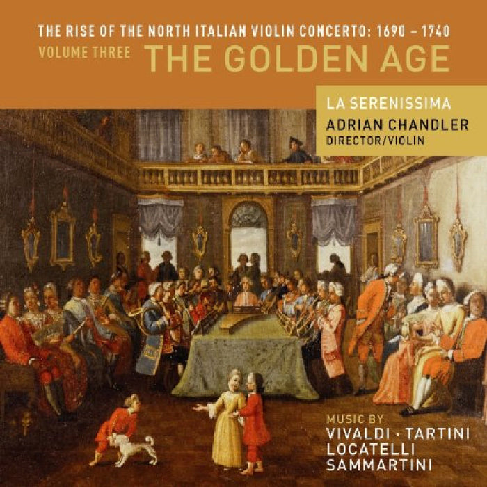 La Serenissima & Adrian Chandler: The Rise of the North Italian Violin Concerto, Vol. 3: The Golden Age