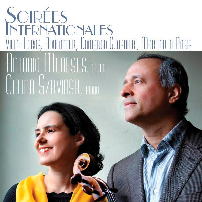 Antonio Meneses & Celina Szrvinsk: Soirees Internationales