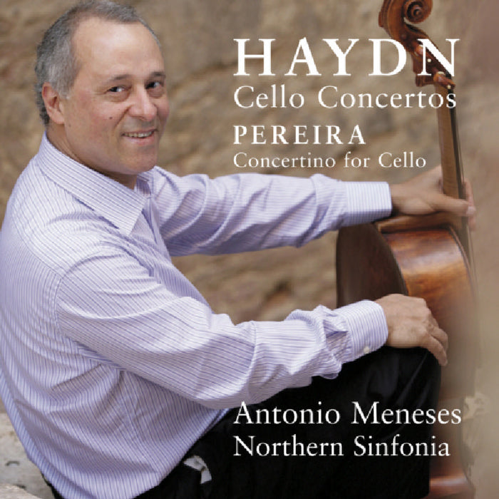 Antonio Meneses & Northern Sinfonia: Haydn: Cello Concertos, Pereira: Concertino For Cello