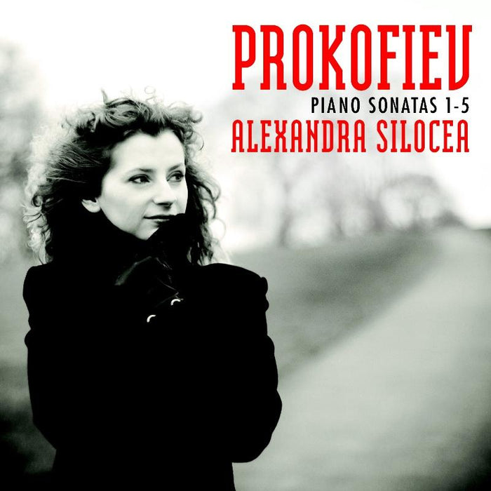 Alexandra Silocea: Prokofiev: Piano Sonatas Nos. 1-5