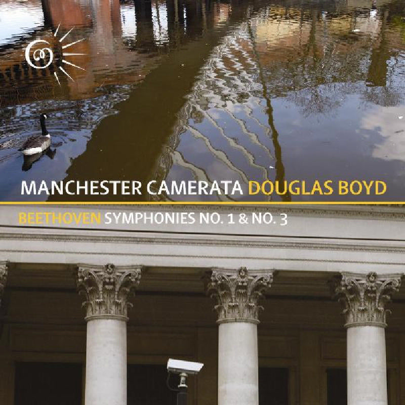 Manchester Camerata & Douglas Boyd: Beethoven: Symphonies Nos. 1 & 3 Eroica