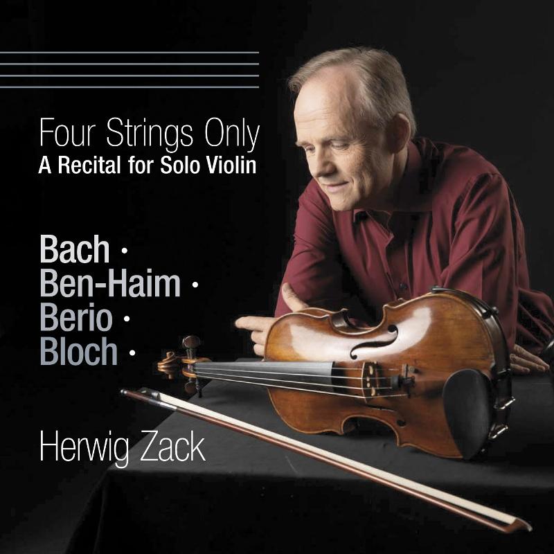 Herwig Zack: 4 Strings Only - Bach, Ben-Haim, Berio, Bloch