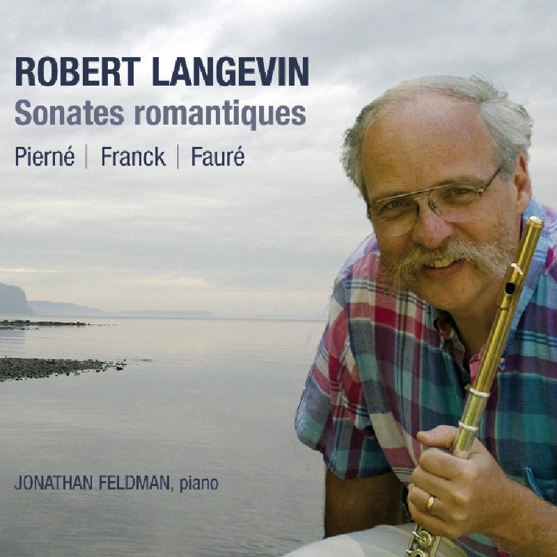 Robert Langevin J Feldman: Flute Sonatas By Faure, Franck & Pierne