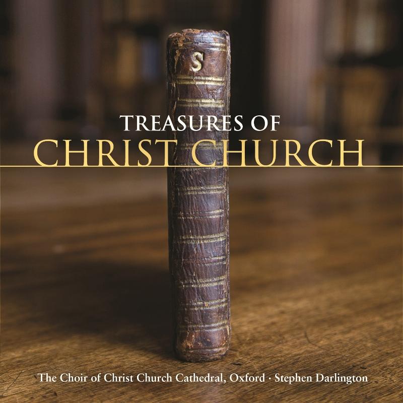 The Choir of Christ Church Cathedral Oxford & Stephen Darlington: Treasures of Christ Church