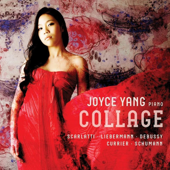 Joyce Yang: Collage - Works By Scarlatti, Liebermann, Debussy, Currier & Schumann