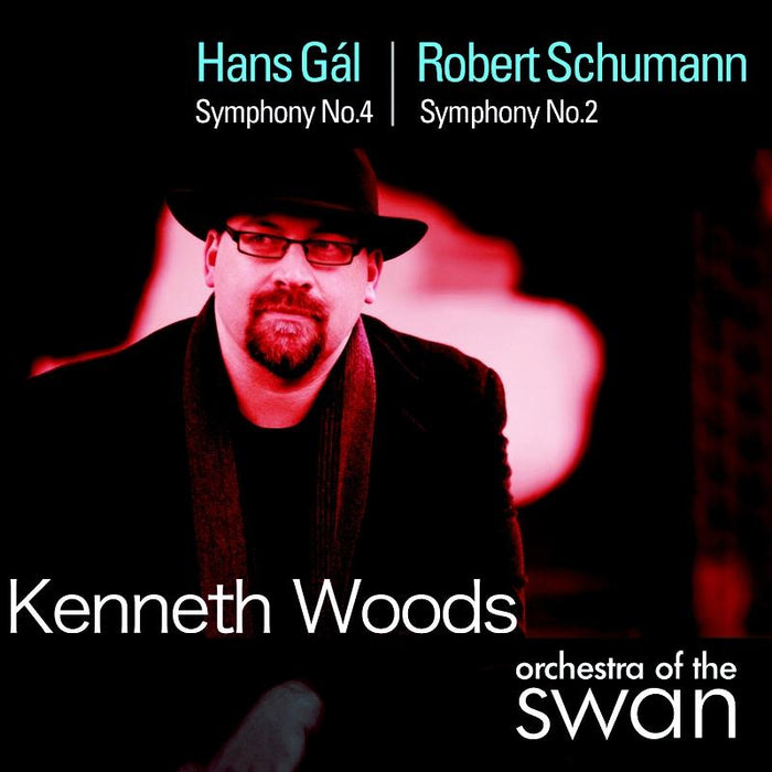 Orchestra of the Swan & Kenneth Woods: Hans Gal: Symphony No. 4; Schumann: Symphony No. 2