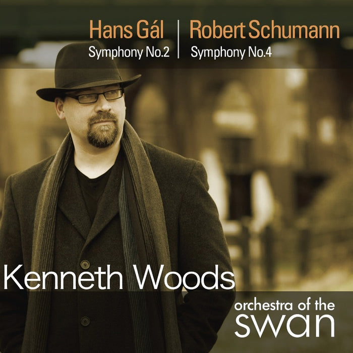 Orchestra of the Swan & Kenneth Woods: Hans Gal: Symphony No. 2; Schumann: Symphony No. 4