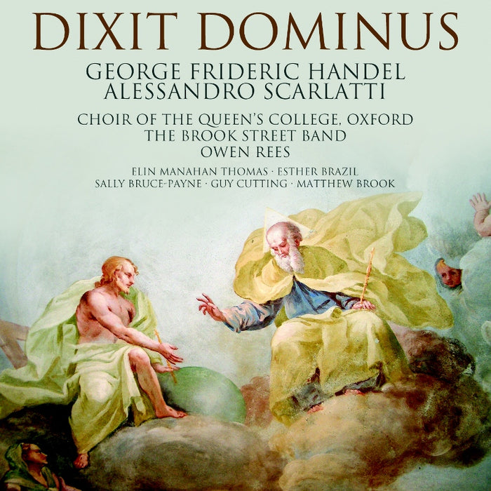 The Brook Street Band & Choir Of Queen's College Oxford: A. Scarlatti / Handel: Dixit Dominus