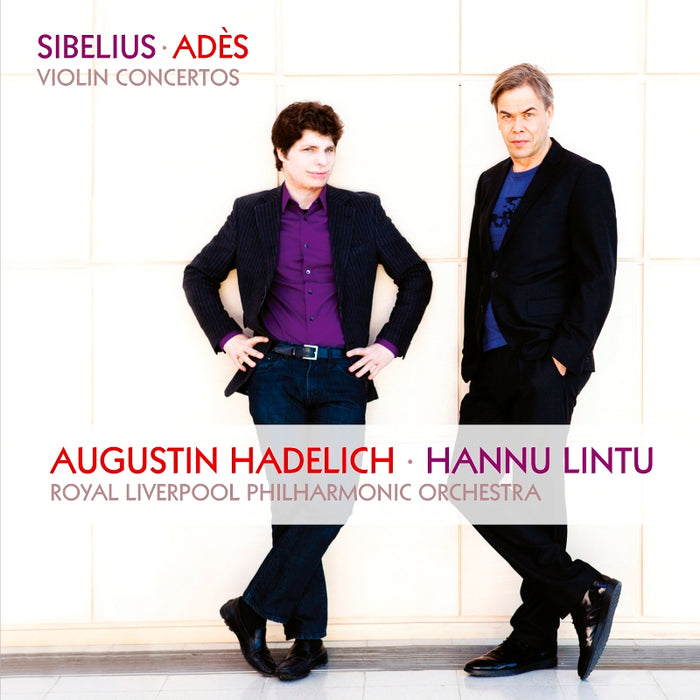 Augustin Hadelich, Royal Liverpool Philharmonic Orchestra & Hannu Lintu: Sibelius / Ades: Violin Concertos