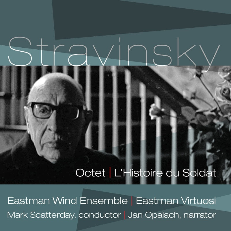 Eastman Wind Ensemble & Eastman Virtuosi: Stravinsky: Octet, L'Histoire du Soldat