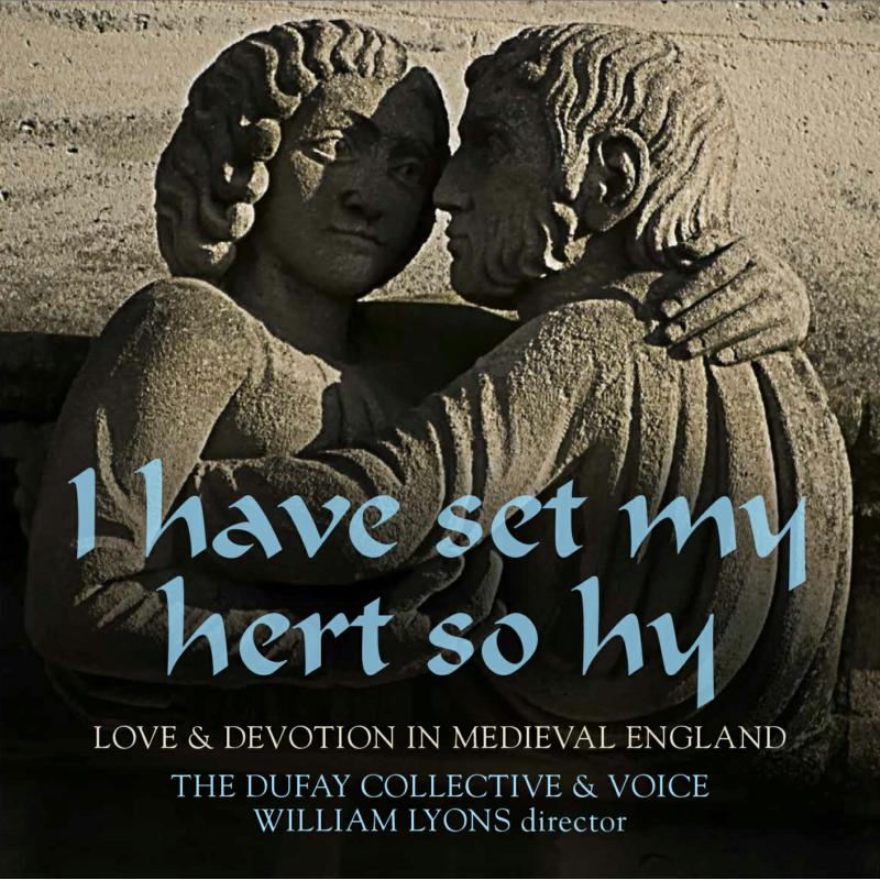 The Dufay Collective: I Have Set My Hert So Hy