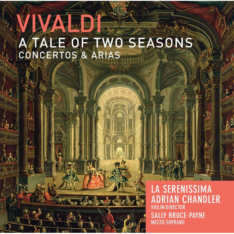 La Serenissima & Adrian Chandler: Vivaldi: A Tale of Two Seasons - Concertos & Arias