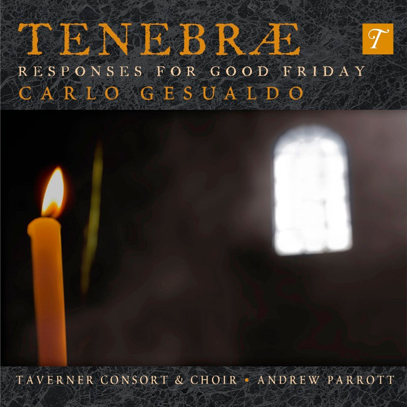 Taverner Consort and Choir & Andrew Parrott: Gesualdo: Tenebrae - Responses For Good Friday