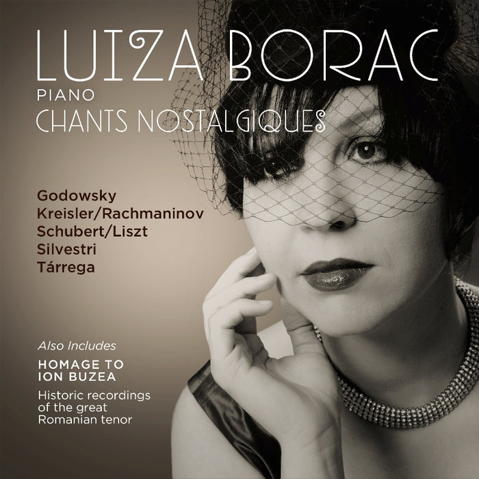 Luiza Borac: Chants Nostalgiques - Godowsky, Kreisler, Rachmaninov etc.