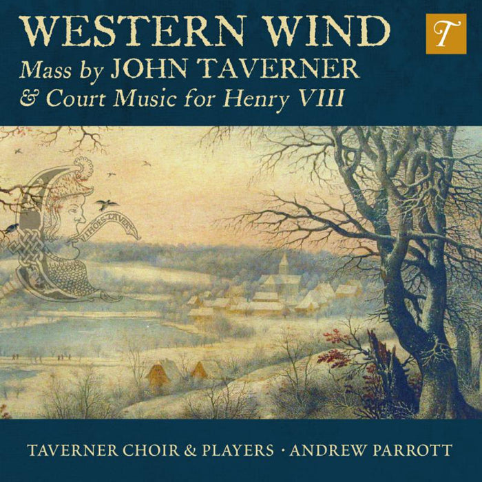 Taverner Choir and Players & Andrew Parrott: Western Wind: Music By John Taverner & Court Music For Henry