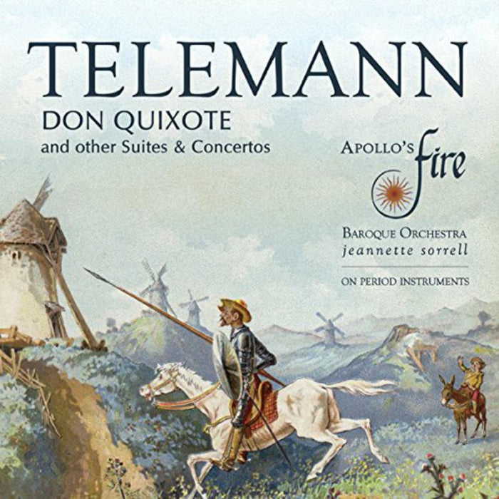 Apollo's Fire & Jeannette Sorrell: Telemann: Don Quixote And Other Suites & Concertos