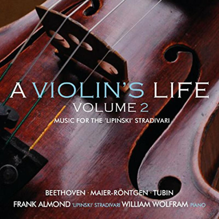 Frank Almond & William Wolfram: A Violin's Life, Volume 2: Music for the 'Lipinski' Strad