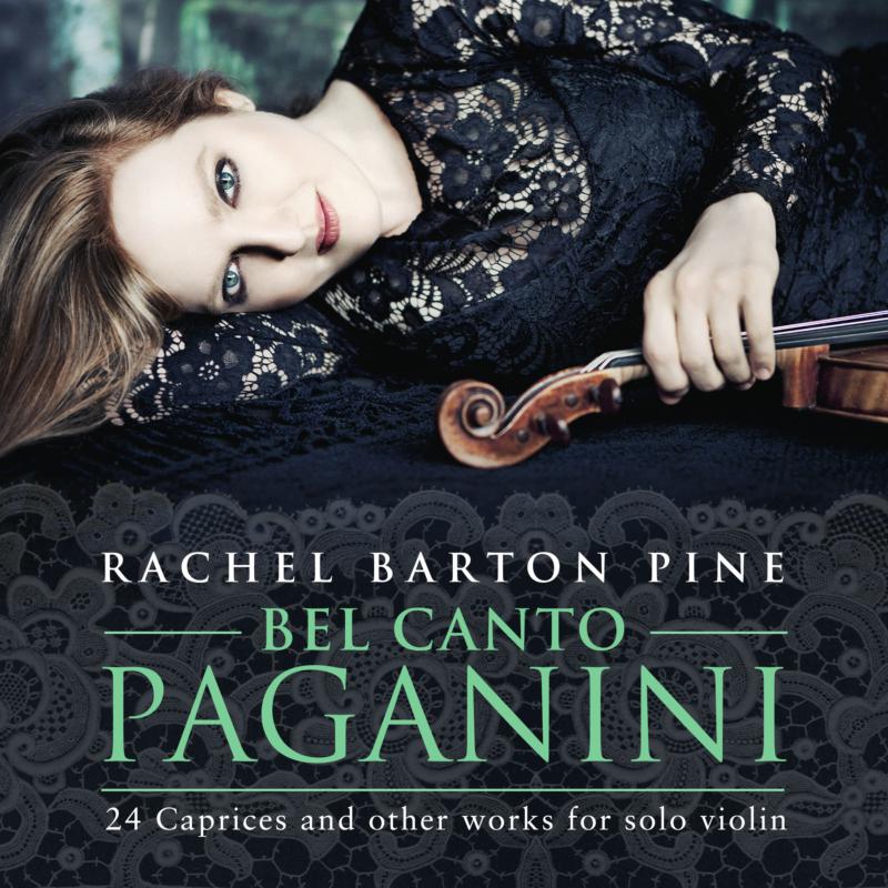 Rachel Barton Pine: Bel Canto Paganini - 24 Caprices and Other Works for Solo Violin