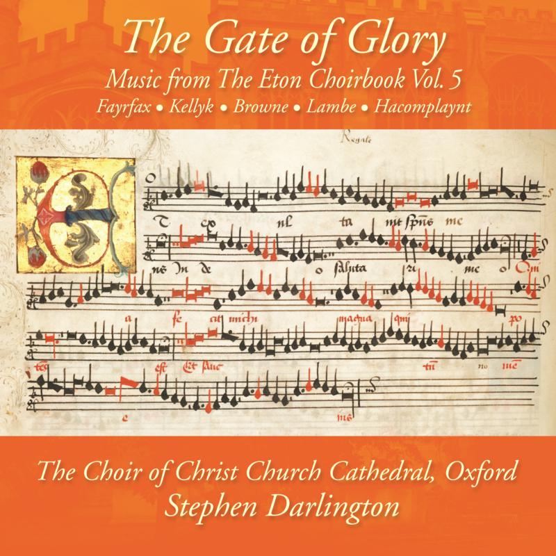 The Choir of Christ Church Cathedral Oxford & Stephen Darlington: The Gate of Glory: Music from the Eton Choirbook Vol. 3