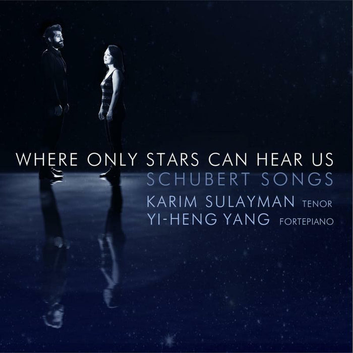 Karim Sulayman & Yi-Heng Yang: Where Only Stars Can Hear Us:  Schubert Songs