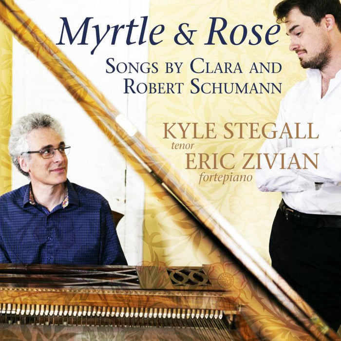 Kyle Stegall & Eric Zivian: Myrtle & Rose: Songs By Clara and Robert Schumann