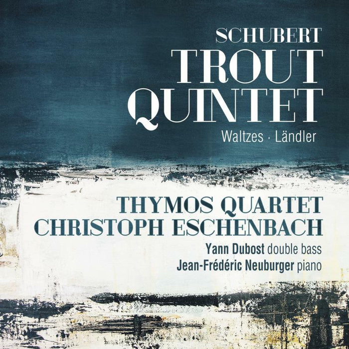 Thymos Quartet; Christoph Eschenbach: Schubert: Trout Quintet, Waltzes, Landler