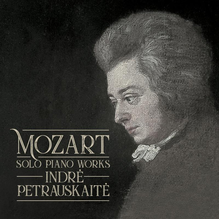 Indre Petrauskaite: Mozart Solo Piano Works