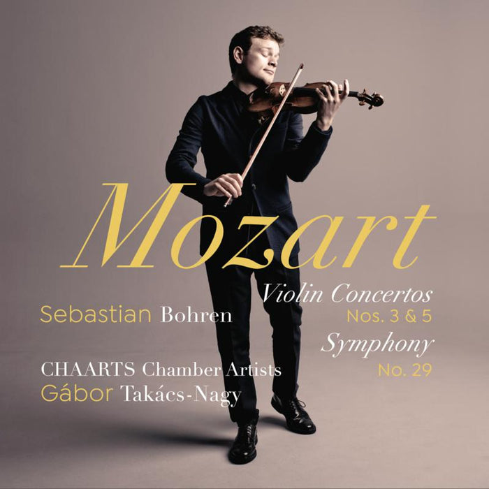 Sebastian Bohren, CHAARTS Chamber Artists & Gabor Takacs-Nagy: Mozart: Violin Concertos Nos. 3 & 5; Symphony No. 29