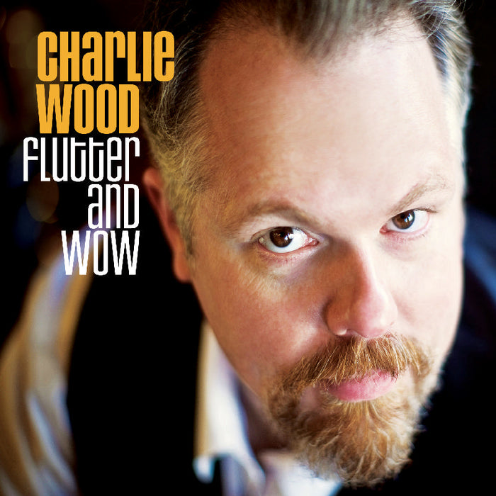 Charlie Wood: Flutter And Wow