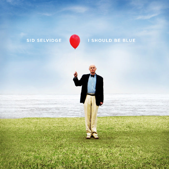 Sid Selvidge: I Should Be Blue