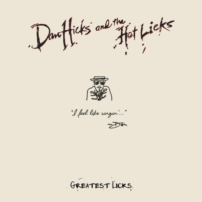 Dan Hicks & The Hot Licks: Greatest Licks - I Feel Like Singin'