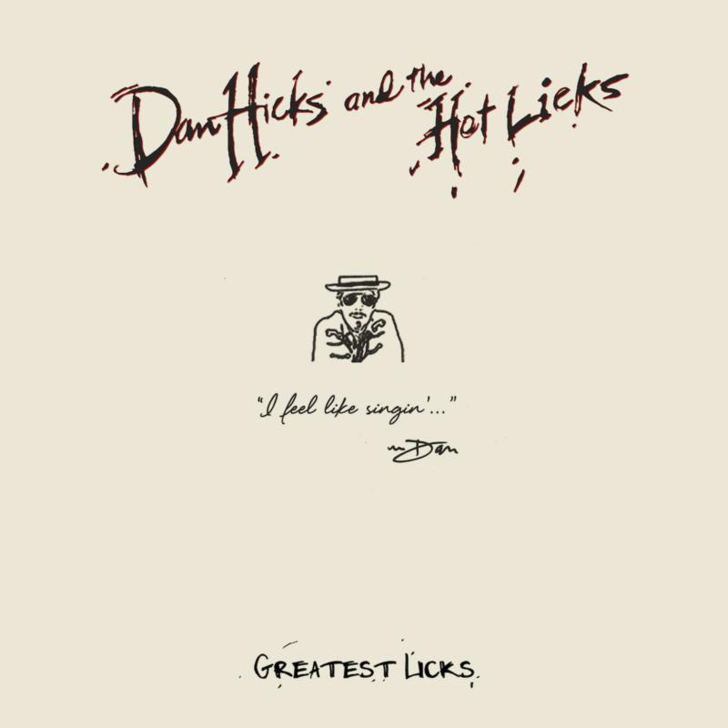 Dan Hicks & His Hot Licks: Greatest Licks - I Feel Like Singin'