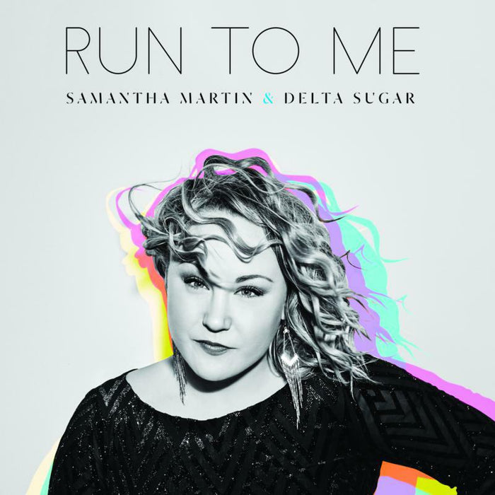Samantha Martin & Delta Sugar: Run To Me (LP)