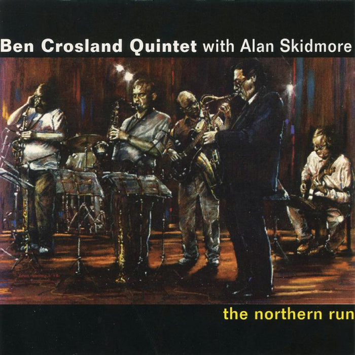 Ben Crosland Quartet & Alan Skidmore: The Northern Run