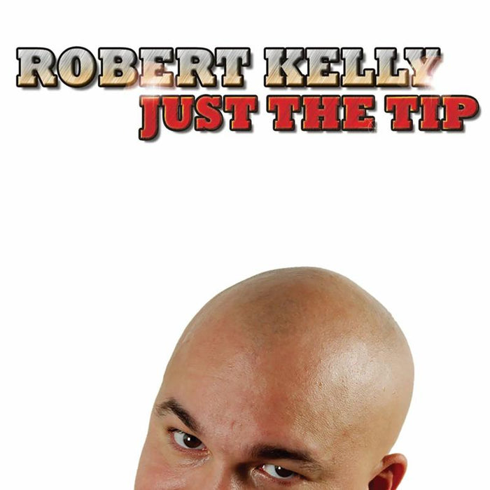 Robert Kelly: Just The Tip