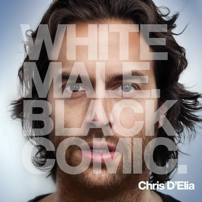 Chris D'elia: White Male. Black Comic.