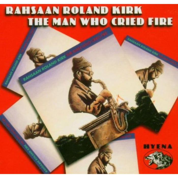 Rahsaan Roland Kirk: The Man Who Cried Fire