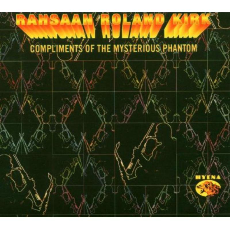 Rahsaan Roland Kirk: Compliments Of The Mysterious