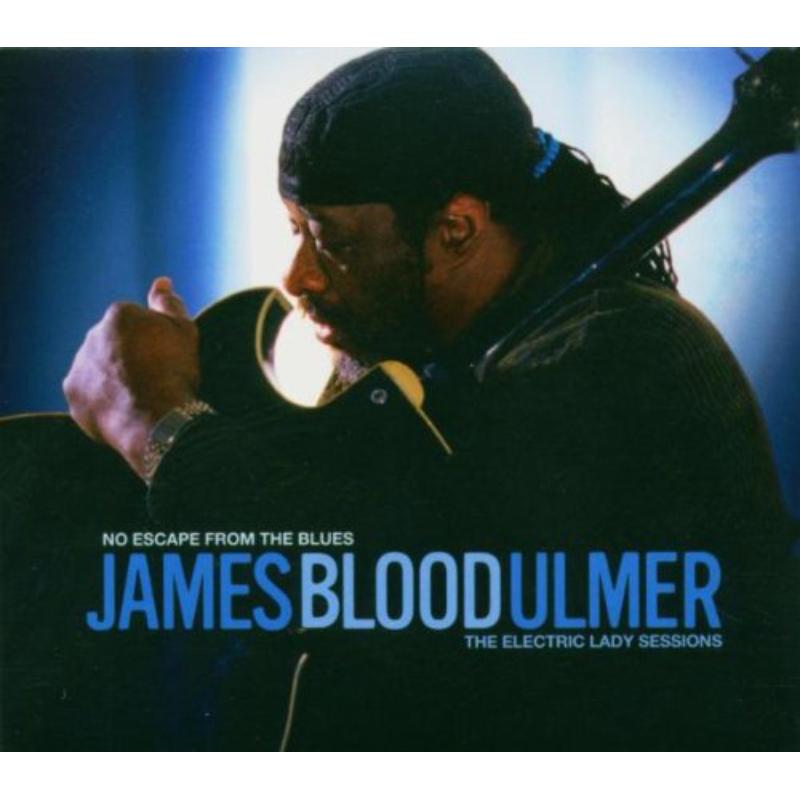 James Blood Ulmer: No Escape From The Blues: The Electric Lady Sessions